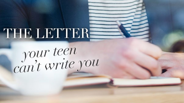 The letter your teen can’t write you