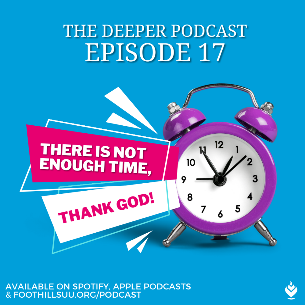 Deeper Episode 17: There is not enough time, Thank God!