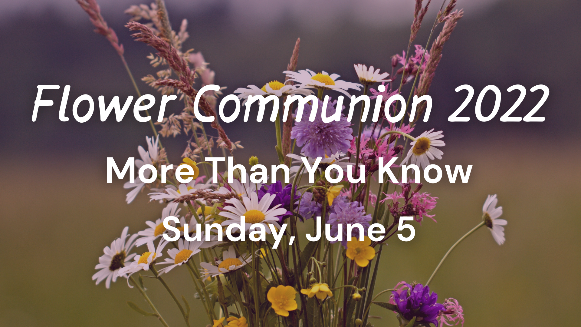 Flower Communion 2022: More Than You Know